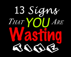13 Signs That You Are Wasting Time copy